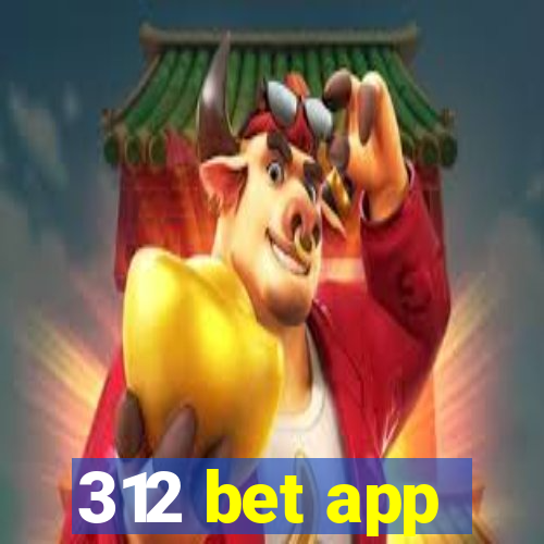 312 bet app